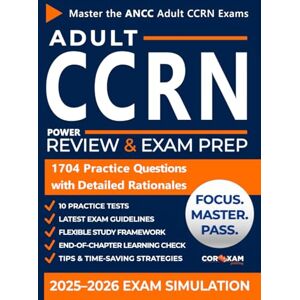 Publishing, Corexam Adult CCRN Power Review & Exam Prep: The First Study Guide That Truly Understands Your Reality, the Only One Built for Busy Critical Care Nurses.1,704 Practice Questions, 10 Full-Length Exams. Publishing, Corexam Adult CCRN Power Review & Exam Prep: The First Study Guide That Truly Understands Your Reality, the Only One Built for Busy Critical Care Nurses.1,704 Practice Questions, 10 Full-Length Exams.