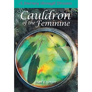 Pearl Cauldron of the Feminine: A Journey Through Dreams: 3 (Dreams Along The Way) Pearl Cauldron of the Feminine: A Journey Through Dreams: 3 (Dreams Along The Way)