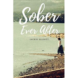 Elliott, Professor Jackie Sober Ever After Elliott, Professor Jackie Sober Ever After