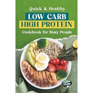Vitalia, Cusina Quick & Healthy Low Carb High Protein Cookbook for Busy People: 30-Minute Recipes, High in Protein, Low in Calories for Effective Weight Loss Vitalia, Cusina Quick & Healthy Low Carb High Protein Cookbook for Busy People: 30-Minute Recipes, High in Protein, Low in Calories for Effective Weight Loss
