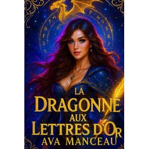 Manceau, Ava La Dragonne aux Lettres d'Or: Un one shot Dragons & Faes : Enemies-to-allies-to-lovers Manceau, Ava La Dragonne aux Lettres d'Or: Un one shot Dragons & Faes : Enemies-to-allies-to-lovers