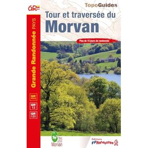 Collectif Tour et traversée du Morvan GR13/GR131 (0111) (Grande Randonnée Pays) Collectif Tour et traversée du Morvan GR13/GR131 (0111) (Grande Randonnée Pays)