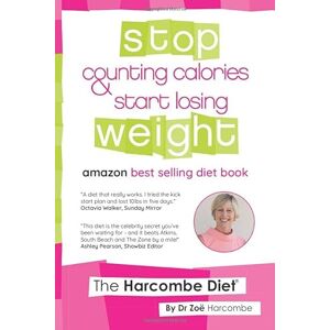 Harcombe, Dr Zoë The Harcombe Diet: Stop Counting Calories & Start Losing Weight Harcombe, Dr Zoë The Harcombe Diet: Stop Counting Calories & Start Losing Weight