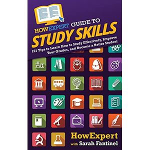 HowExpert Guide to Study Skills: 101 Tips to Learn How to Study Effectively, Improve Your Grades, and Become a Better Student HowExpert Guide to Study Skills: 101 Tips to Learn How to Study Effectively, Improve Your Grades, and Become a Better Student
