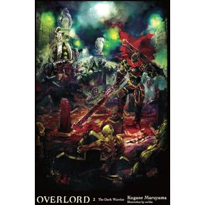 Maruyama, Kugane Overlord, Vol. 2 (light novel): The Dark Warrior (OVERLORD LIGHT NOVEL HC) Maruyama, Kugane Overlord, Vol. 2 (light novel): The Dark Warrior (OVERLORD LIGHT NOVEL HC)