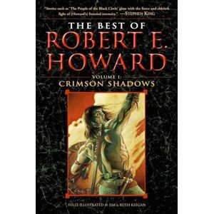 Howard, Robert E. The Best of Robert E. Howard Volume 1: Volume 1: Crimson Shadows Howard, Robert E. The Best of Robert E. Howard Volume 1: Volume 1: Crimson Shadows