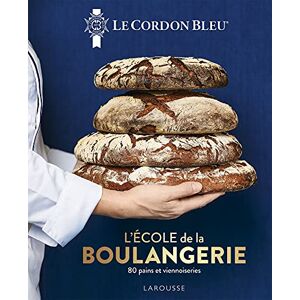 Ecole Le Cordon Bleu Le Cordon Bleu L'École de la boulangerie: 80 pains et viennoiseries Ecole Le Cordon Bleu Le Cordon Bleu L'École de la boulangerie: 80 pains et viennoiseries