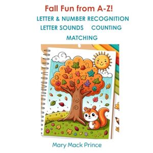 Prince, Mary Mack Fall Alphabet Fun from A to Z: A coloring and activity book of fun things to do and see in Autumn! (Seasonal Fun from A-Z!) Prince, Mary Mack Fall Alphabet Fun from A to Z: A coloring and activity book of fun things to do and see in Autumn! (Seasonal Fun from A-Z!)