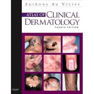 du Vivier MD FRCP, Anthony Atlas of Clinical Dermatology du Vivier MD FRCP, Anthony Atlas of Clinical Dermatology