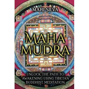 Silva Mahamudra: Unlock the Path to Awakening Using Tibetan Buddhist Meditation (Active Meditation) Silva Mahamudra: Unlock the Path to Awakening Using Tibetan Buddhist Meditation (Active Meditation)