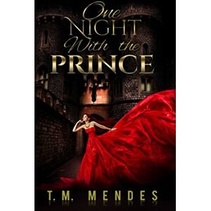 Mendes, T.M. One Night with the Prince: Young Adult Romance Mendes, T.M. One Night with the Prince: Young Adult Romance