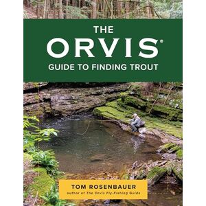 Rosenbauer The Orvis Guide to Finding Trout: Learn to Discover Trout in Streams and Other Moving Waters Rosenbauer The Orvis Guide to Finding Trout: Learn to Discover Trout in Streams and Other Moving Waters