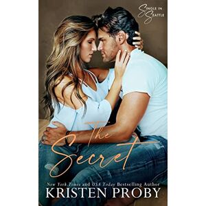 Proby, Kristen The Secret: A Single in Seattle Novel: 1 Proby, Kristen The Secret: A Single in Seattle Novel: 1