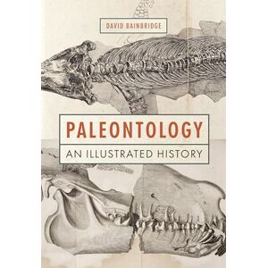 David Bainbridge Paleontology: An Illustrated History David Bainbridge Paleontology: An Illustrated History