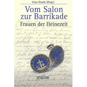 Vom Salon zur Barrikade: Frauen der Heine-Zeit (Heine-Studien) Vom Salon zur Barrikade: Frauen der Heine-Zeit (Heine-Studien)