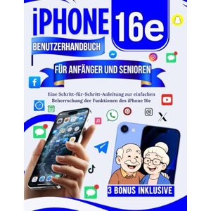 Fleming, Veronica Iphone 16e Benutzerhandbuch Für Anfänger Und Senioren: Eine Schritt-für-Schritt-Anleitung zur einfachen Beherrschung der Funktionen des iPhone 16e Fleming, Veronica Iphone 16e Benutzerhandbuch Für Anfänger Und Senioren: Eine Schritt-für-Schritt-Anleitung zur einfachen Beherrschung der Funktionen des iPhone 16e