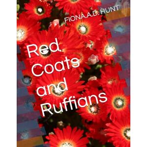 HUNT, FIONA.A.D. Red Coats and Ruffians HUNT, FIONA.A.D. Red Coats and Ruffians