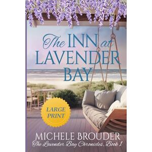 Brouder, Michele The Inn at Lavender Bay (Large Print Edition) (The Lavender Bay Chronicles Series Large Print) Brouder, Michele The Inn at Lavender Bay (Large Print Edition) (The Lavender Bay Chronicles Series Large Print)