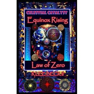 Lee Celestial Catalyst: Equinox Rising, Law of Zero Lee Celestial Catalyst: Equinox Rising, Law of Zero