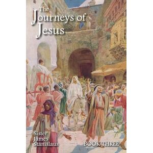 Stanislaus, Sister James The Journeys of Jesus Book Three Stanislaus, Sister James The Journeys of Jesus Book Three