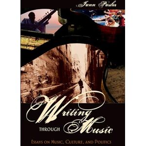 Pasler, Jann Writing through Music: Essays On Music, Culture, And Politics Pasler, Jann Writing through Music: Essays On Music, Culture, And Politics