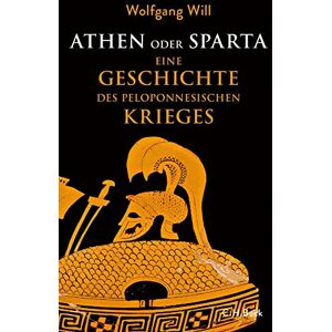 Will, Wolfgang Athen oder Sparta: Die Geschichte des Peloponnesischen Krieges Will, Wolfgang Athen oder Sparta: Die Geschichte des Peloponnesischen Krieges