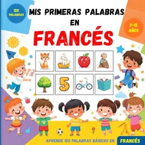 loda, Carlos Mis primeras palabras en Francés: Diccionario ilustrado bilingüe español-francés para niños y principiantes, para aprender vocabulario básico del francés. loda, Carlos Mis primeras palabras en Francés: Diccionario ilustrado bilingüe español-francés para niños y principiantes, para aprender vocabulario básico del francés.