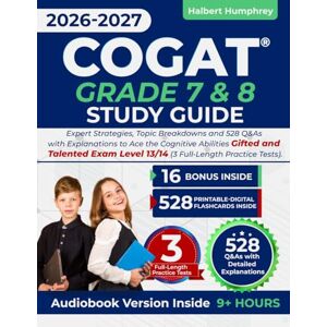 Humphrey, Halbert COGAT Grade 7 & 8 Study Guide: Expert Strategies, Topic Breakdowns and 528 Q&As with Explanations to Ace the Cognitive Abilities Gifted and Talented Exam Level 13/14 (3 Full-Length Practice Tests) Humphrey, Halbert COGAT Grade 7 & 8 Study Guide: Expert Strategies, Topic Breakdowns and 528 Q&As with Explanations to Ace the Cognitive Abilities Gifted and Talented Exam Level 13/14 (3 Full-Length Practice Tests)