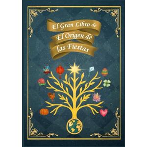 Cuentos infantiles, Mundo Mágico El Gran Libro de El Origen de las Fiestas: 10 cuentos ilustrados sobre las celebraciones del mundo: historia, tradiciones y valores para leer en familia (3-9 años) Cuentos infantiles, Mundo Mágico El Gran Libro de El Origen de las Fiestas: 10 cuentos ilustrados sobre las celebraciones del mundo: historia, tradiciones y valores para leer en familia (3-9 años)