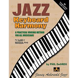 DeGreg, Phil Jazz Keyboard Harmony: A Practical Voicing Method for All Musicians: A Practical Voicing Method for All Musicians, Book & Online Audio DeGreg, Phil Jazz Keyboard Harmony: A Practical Voicing Method for All Musicians: A Practical Voicing Method for All Musicians, Book & Online Audio