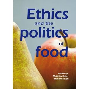 Ethics and the politics of food: Preprints of the 6th Congress of the European Society for Agricultural and Food Ethics Ethics and the politics of food: Preprints of the 6th Congress of the European Society for Agricultural and Food Ethics