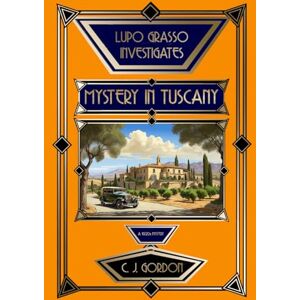 Gordon, C.J. Mystery in Tuscany (Lupo Grasso Investigates a 1920s Mystery) Gordon, C.J. Mystery in Tuscany (Lupo Grasso Investigates a 1920s Mystery)