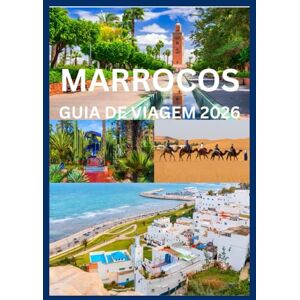Cook, Smith MARROCOS GUIA DE VIAGEM 2026: Descubra a magia das cidades, desertos e costas de Marrocos Cook, Smith MARROCOS GUIA DE VIAGEM 2026: Descubra a magia das cidades, desertos e costas de Marrocos