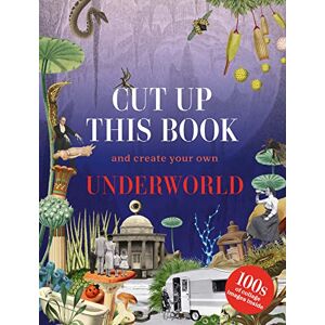 Scott Cut Up This Book and Create Your Own Underworld: 1,000 Unexpected Images for Collage Artists Scott Cut Up This Book and Create Your Own Underworld: 1,000 Unexpected Images for Collage Artists