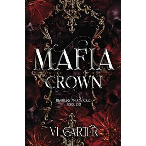 Carter, Vi Mafia Crown: An Irish Mafia Romance Enemies to Lovers (Restless and Wicked) Carter, Vi Mafia Crown: An Irish Mafia Romance Enemies to Lovers (Restless and Wicked)