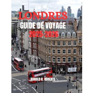 Roberts LONDRES GUIDE DE VOYAGE 2025-2026: Découvrez des quartiers cachés, la culture locale et des conseils essentiels. (Global Essence series) Roberts LONDRES GUIDE DE VOYAGE 2025-2026: Découvrez des quartiers cachés, la culture locale et des conseils essentiels. (Global Essence series)