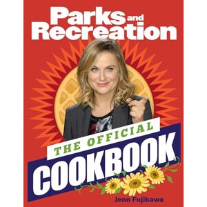 Fujikawa, Jenn Parks and Recreation: The Official Cookbook Fujikawa, Jenn Parks and Recreation: The Official Cookbook