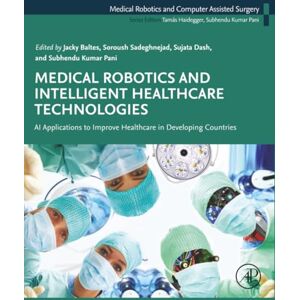 Medical Robotics and Intelligent Healthcare Technologies: AI Applications to Improve Healthcare in Developing Countries (Medical Robotics and ... ... Data-driven, and Evidence-based Approaches) Medical Robotics and Intelligent Healthcare Technologies: AI Applications to Improve Healthcare in Developing Countries (Medical Robotics and ... ... Data-driven, and Evidence-based Approaches)