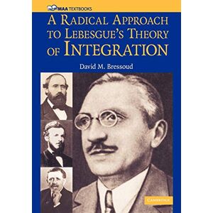 Bressoud, David M. A Radical Approach to Lebesgue's Theory of Integration (Mathematical Association of America Textbooks) Bressoud, David M. A Radical Approach to Lebesgue's Theory of Integration (Mathematical Association of America Textbooks)