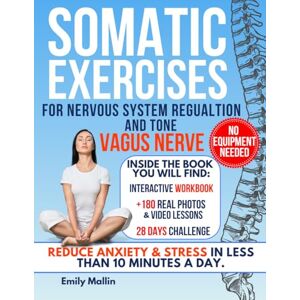 Mallin, Emily Somatic Exercises for nervous system regulation: 90+ Beginner-Intermediate Tactics to Lessen Anxiety & Stress and Enhance Your Vagus Nerve Function in Under 10 Min Daily Workbook inside Mallin, Emily Somatic Exercises for nervous system regulation: 90+ Beginner-Intermediate Tactics to Lessen Anxiety & Stress and Enhance Your Vagus Nerve Function in Under 10 Min Daily Workbook inside