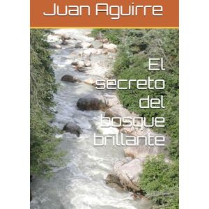 Aguirre, Juan El secreto del bosque brillante Aguirre, Juan El secreto del bosque brillante