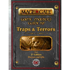 Gate, Mage Game Master's Guide to Traps and Terrors: For 5th Edition Players and GMs (Game Master's Guide for 5th Edition (5e)) Gate, Mage Game Master's Guide to Traps and Terrors: For 5th Edition Players and GMs (Game Master's Guide for 5th Edition (5e))