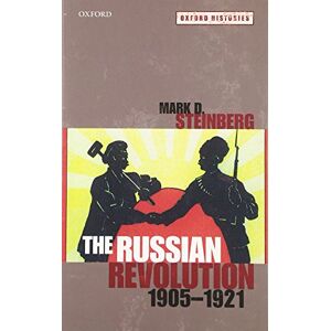 Steinberg The Russian Revolution, 1905-1921 (Oxford Histories) Steinberg The Russian Revolution, 1905-1921 (Oxford Histories)