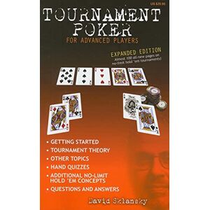 Sklansky, David Tournament Poker for Advanced Players: Expanded Edition Almost 100 New Pages on No-Limit Hold 'Em Tournaments Sklansky, David Tournament Poker for Advanced Players: Expanded Edition Almost 100 New Pages on No-Limit Hold 'Em Tournaments