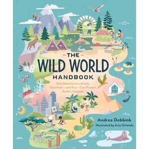 Andrea Debbink The Wild World Handbook : Habitats Andrea Debbink The Wild World Handbook : Habitats