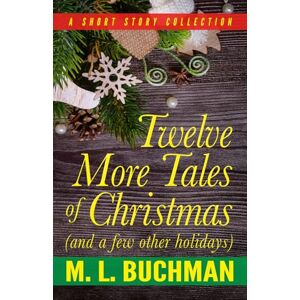 Buchman, M. L. Twelve More Tales of Christmas: (and a few other holidays) Buchman, M. L. Twelve More Tales of Christmas: (and a few other holidays)