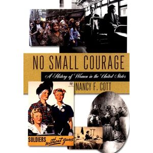 No Small Courage: A History of Women in the United States No Small Courage: A History of Women in the United States