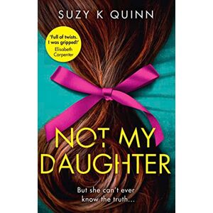 Quinn, Suzy K Not My Daughter: Why won’t Liberty’s mother let her out? Don’t miss this absolutely gripping psychological thriller, for fans of Liane Moriarty Quinn, Suzy K Not My Daughter: Why won’t Liberty’s mother let her out? Don’t miss this absolutely gripping psychological thriller, for fans of Liane Moriarty