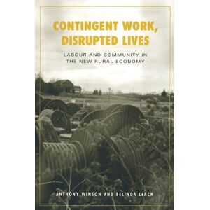 University of Toronto Press Contingent Work, Disrupted Lives: Labour and Community in the New Rural Economy (Studies in Comparative Political Economy and Public Policy) University of Toronto Press Contingent Work, Disrupted Lives: Labour and Community in the New Rural Economy (Studies in Comparative Political Economy and Public Policy)