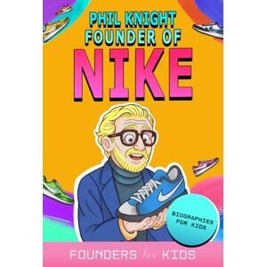 J., Jan Phil Knight: Founder of Nike. Biographies for Kids (Founders for Kids) J., Jan Phil Knight: Founder of Nike. Biographies for Kids (Founders for Kids)